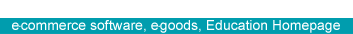 We specialize in producing e-commerce software, e-goods, Education Homepage